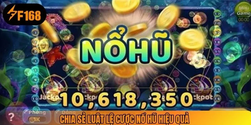 Chia sẻ luật lệ cược nổ hũ hiệu quả 