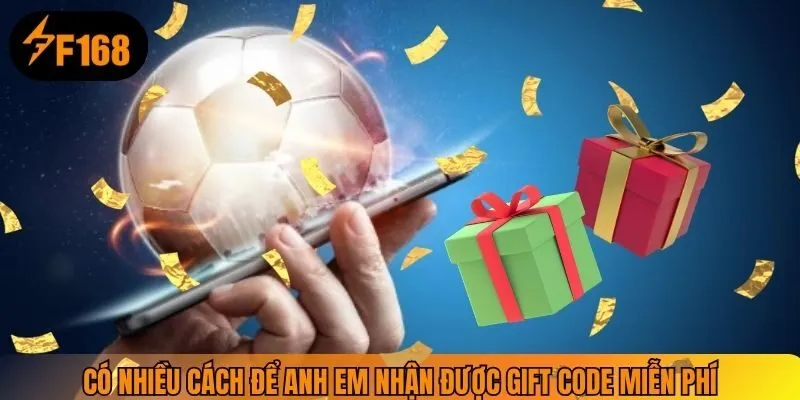 Có nhiều cách để anh em nhận được gift code miễn phí