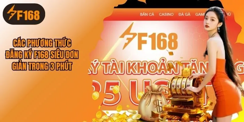 Các Phương Thức Đăng Ký F168 Siêu Đơn Giản Trong 3 Phút