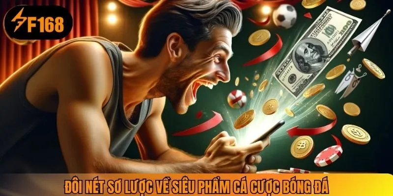 Đôi nét sơ lược về siêu phẩm cá cược bóng đá