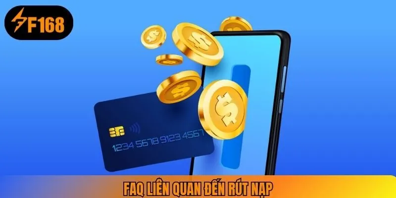 FAQ liên quan đến rút nạp