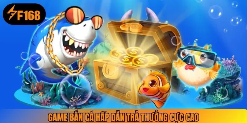Game bắn cá hấp dẫn trả thưởng cực cao