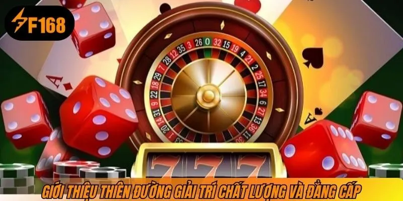 Giới thiệu thiên đường giải trí chất lượng và đẳng cấp