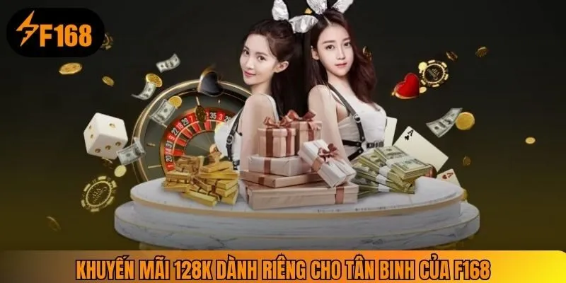 Khuyến mãi 128K dành riêng cho tân binh của F168