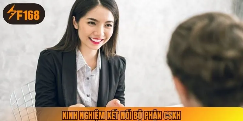 Kinh nghiệm kết nối bộ phận CSKH