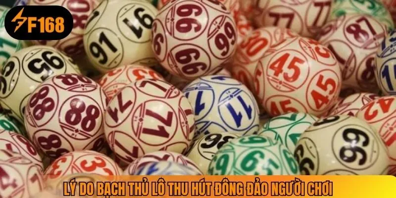 Lý do bạch thủ lô thu hút đông đảo người chơi