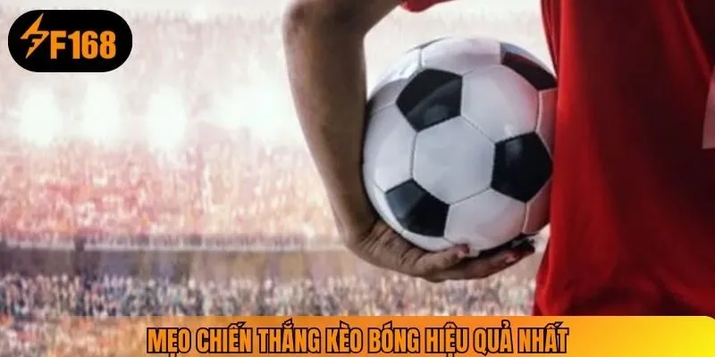 Mẹo chiến thắng kèo bóng hiệu quả nhất