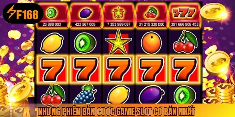 Những phiên bản cược game slot cơ bản nhất