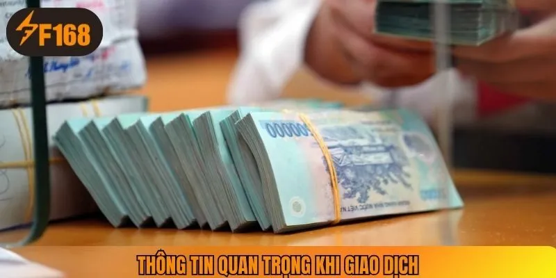 Thông tin quan trọng khi giao dịch