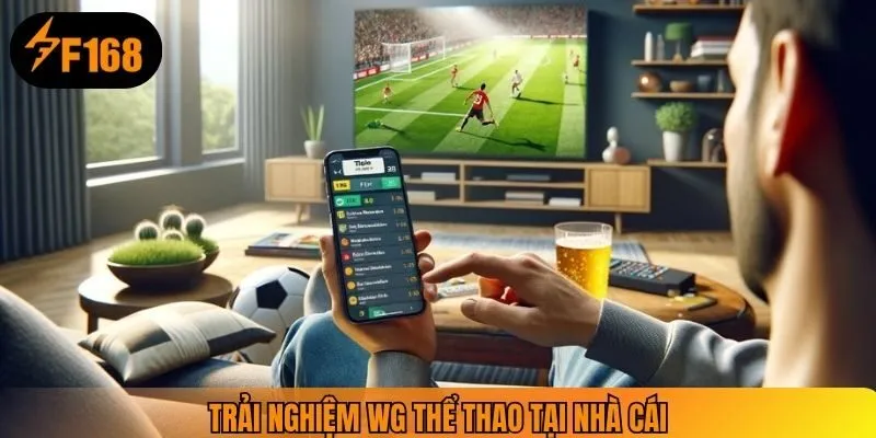 Trải nghiệm WG thể thao tại nhà cái
